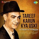 Tareef Karun Kya Uski - A Tribute to O.P. Nayyar - Asha Bhosle Song Download